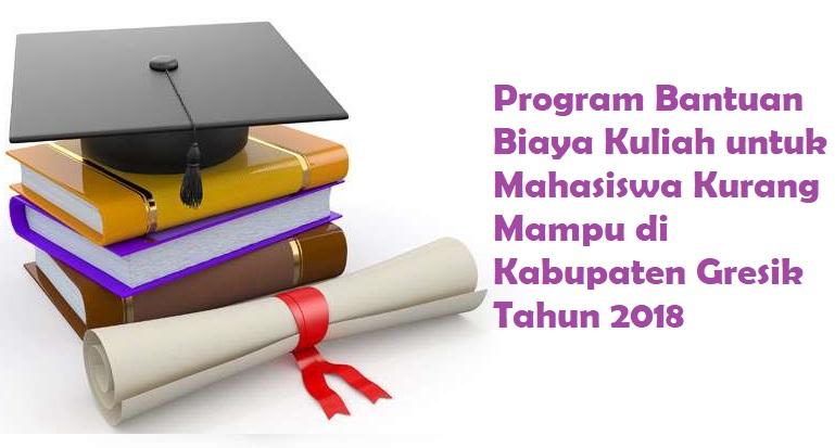 Program Bantuan Biaya Kuliah untuk Mahasiswa Kurang Mampu di Kabupaten Gresik Tahun 2018